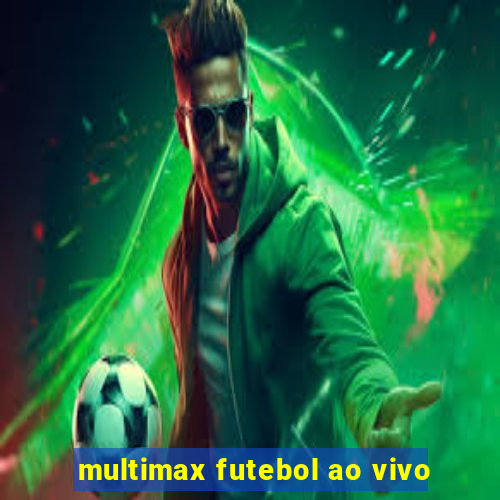 multimax futebol ao vivo